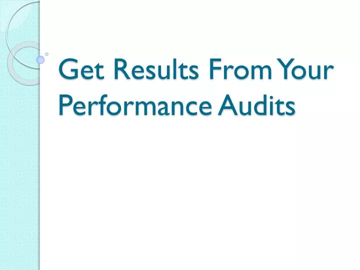 get results from your performance audits