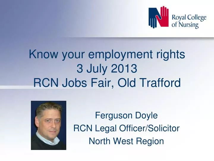 know your employment rights 3 july 2013 rcn jobs fair old trafford