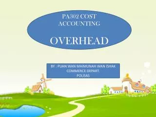PA302 COST ACCOUNTING OVERHEAD