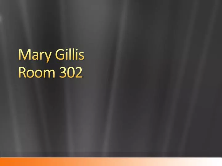 mary gillis room 302
