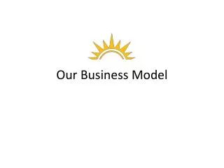 Our Business Model