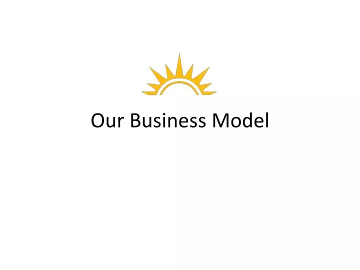 our business model