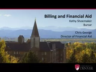 Billing and Financial Aid Kathy Shoemaker Bursar Chris George Director of Financial Aid