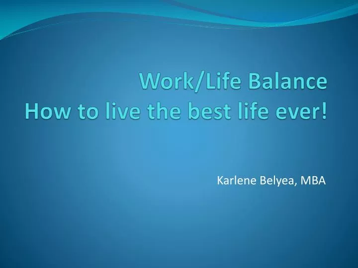 work life balance how to live the best life ever