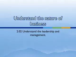 Understand the nature of business