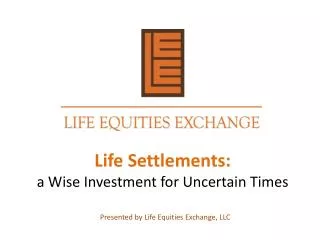 Life Settlements: a Wise Investment for Uncertain Times