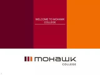 WELCOME TO MOHAWK COLLEGE