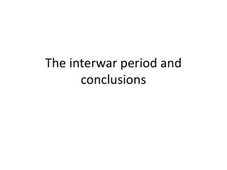 The interwar period and conclusions