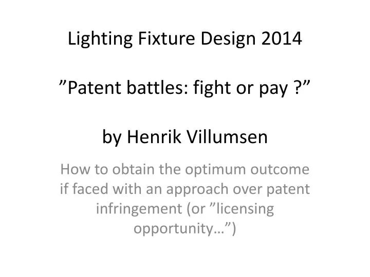 lighting fixture design 2014 patent battles fight or pay by henrik villumsen