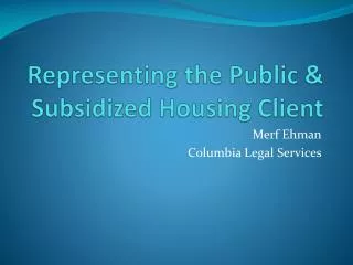 Representing the Public &amp; Subsidized Housing Client