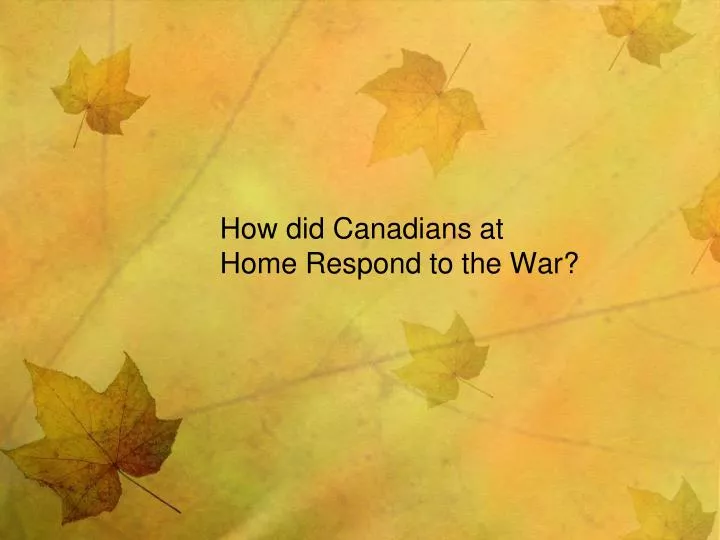 how did canadians at home respond to the war