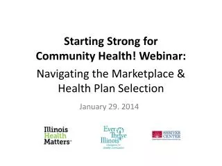 Starting Strong for Community Health! Webinar: Navigating the Marketplace &amp; Health Plan Selection
