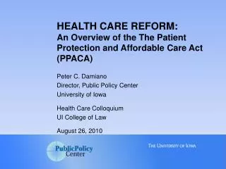 HEALTH CARE REFORM: An Overview of the The Patient Protection and Affordable Care Act (PPACA)