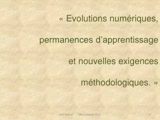 « Evolutions numériques, permanences d’apprentissage et nouvelles exigences méthodologiques. »