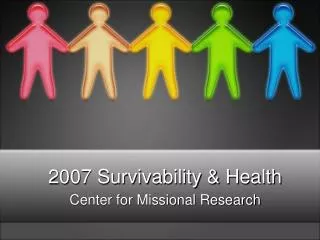 2007 Survivability &amp; Health