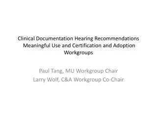 Clinical Documentation Hearing Recommendations Meaningful Use and Certification and Adoption Workgroups