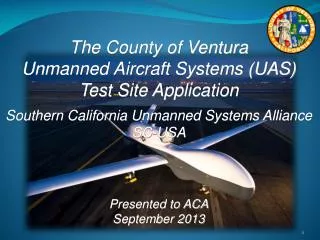 The County of Ventura Unmanned Aircraft Systems (UAS) Test Site Application Southern California Unmanned Systems Allianc