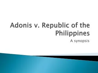 Adonis v . Republic of the Philippines