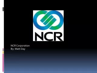 NCR Corporation By: Matt Day
