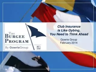 Club Insurance is Like Gybing, You Need to Think Ahead Gowrie Group February 2014