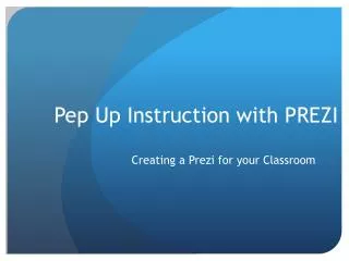 Pep Up Instruction with PREZI