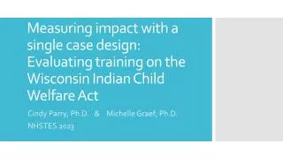 Measuring impact with a single case design: Evaluating training on the Wisconsin Indian Child Welfare Act