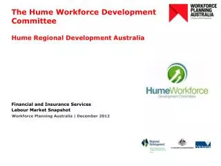 The Hume Workforce Development Committee Hume Regional Development Australia