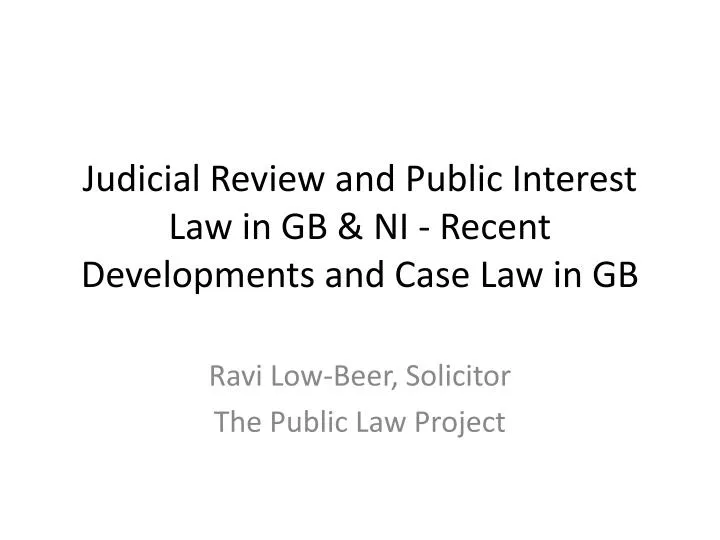 judicial review and public interest law in gb ni recent developments and case law in gb
