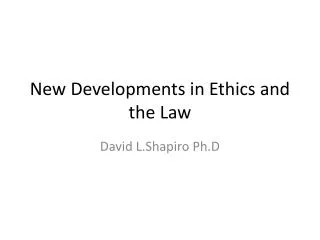 New Developments in Ethics and the Law