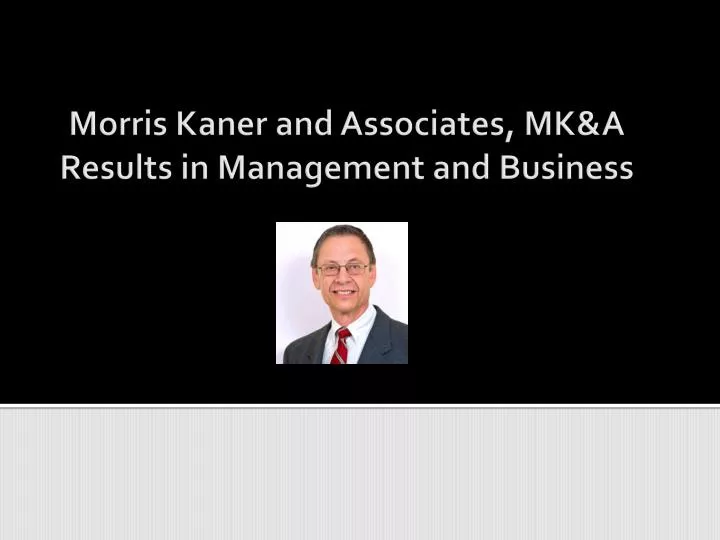 morris kaner and associates mk a results in management and business