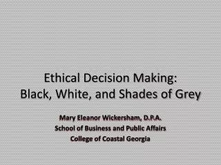 Ethical Decision Making: Black, White, and Shades of Grey