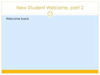 New Student Welcome, part 2