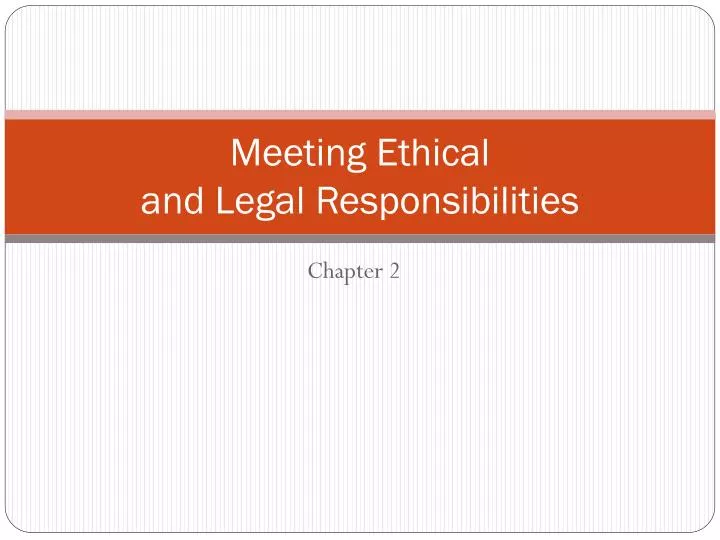 meeting ethical and legal responsibilities