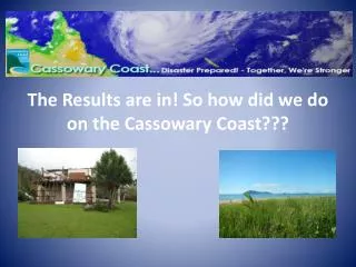 The Results are in! So how did we do on the Cassowary Coast???