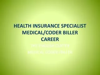 HEALTH INSURANCE SPECIALIST MEDICAL/CODER BILLER CAREER