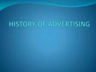 HISTORY OF ADVERTISING