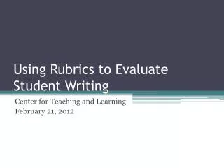 Using Rubrics to Evaluate Student Writing