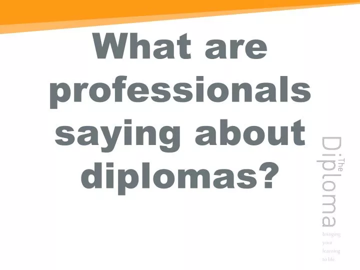 what are professionals saying about diplomas