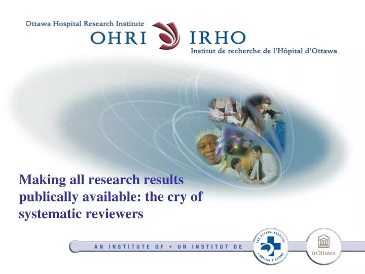 making all research results publically available the cry of systematic reviewers