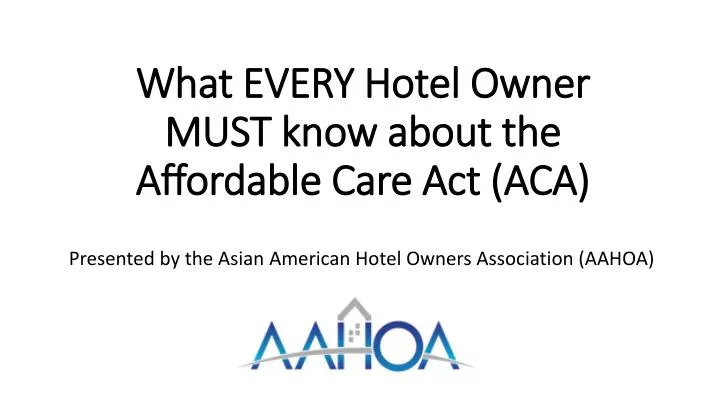 what every hotel owner must know about the affordable care act aca
