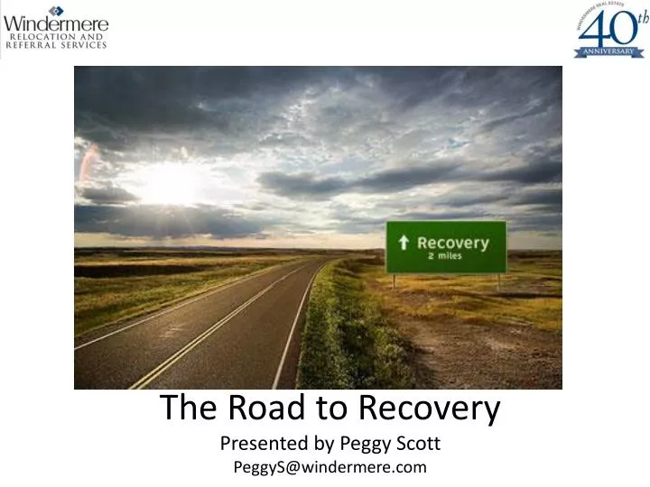 the road to recovery presented by peggy scott peggys@windermere com