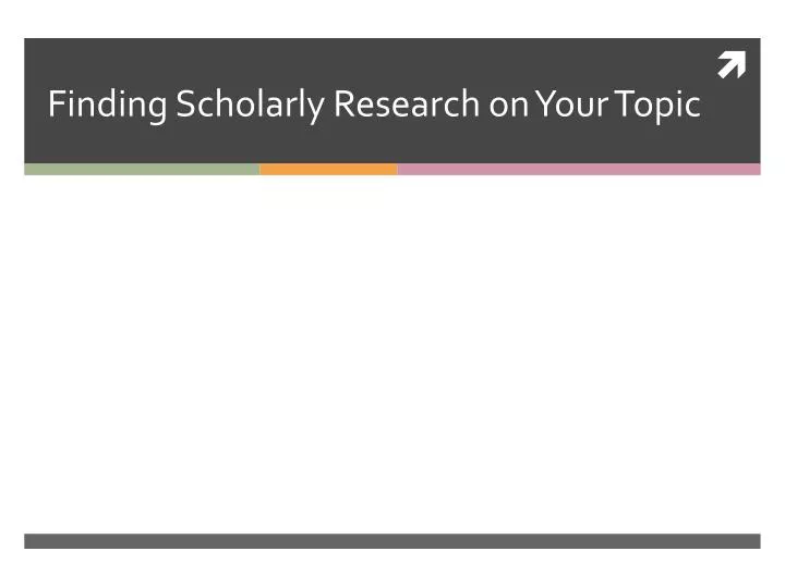finding scholarly research on your topic