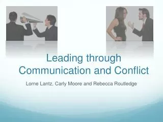 Leading through Communication and Conflict