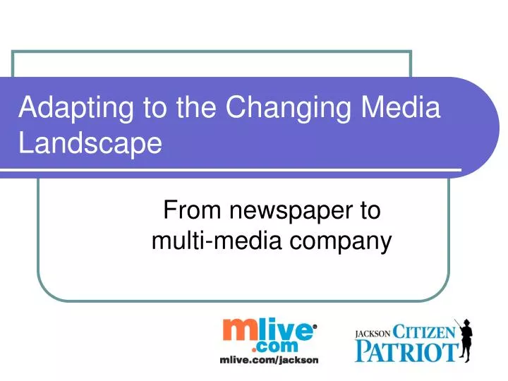 adapting to the changing media landscape