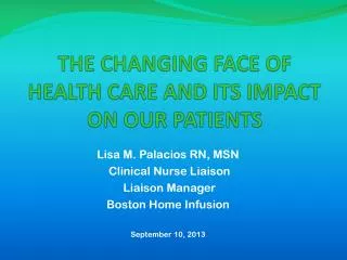 THE CHANGING FACE OF HEALTH CARE AND ITS IMPACT ON OUR PATIENTS