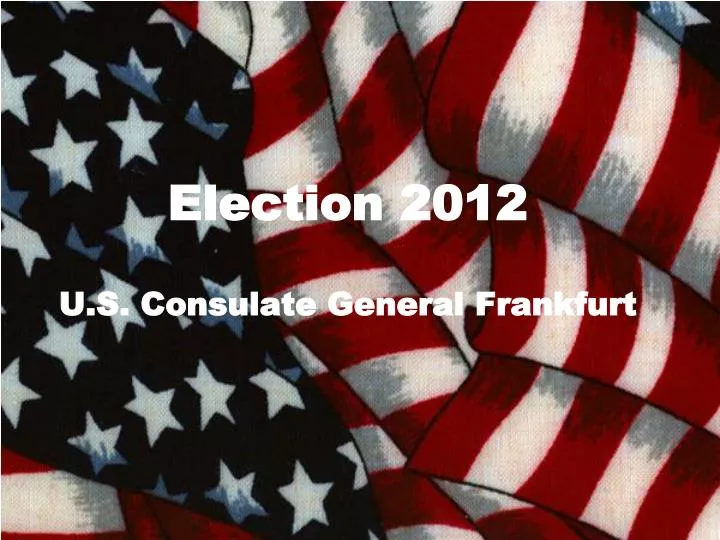 election 2012 u s consulate general frankfurt