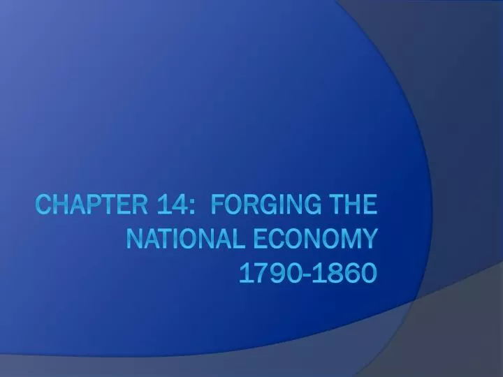 chapter 14 forging the national economy 1790 1860