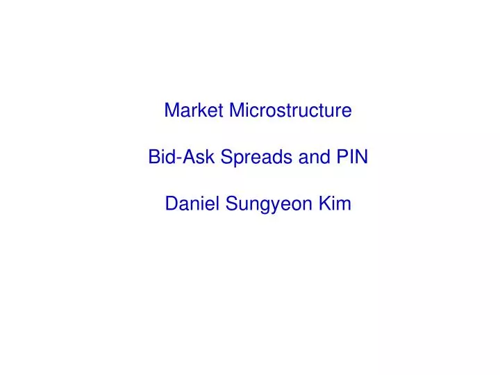 market microstructure bid ask spreads and pin daniel sungyeon kim