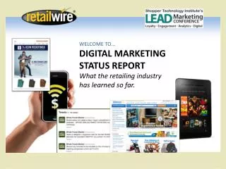 WELCOME TO... DIGITAL MARKETING STATUS REPORT What the retailing industry has learned so far.