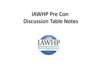 IAWHP Pre Con Discussion Table Notes
